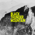 BLACK THUNDER MOUNTAIN [DIGITAL DOWNLOAD]